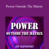 Jon Rappoport - Power Outside The Matrix