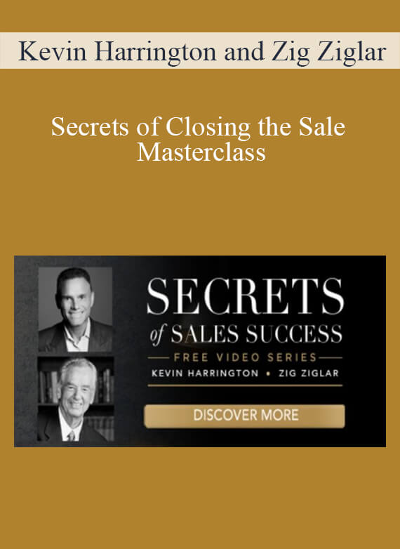 Kevin Harrington and Zig Ziglar - Secrets of Closing the Sale Masterclass