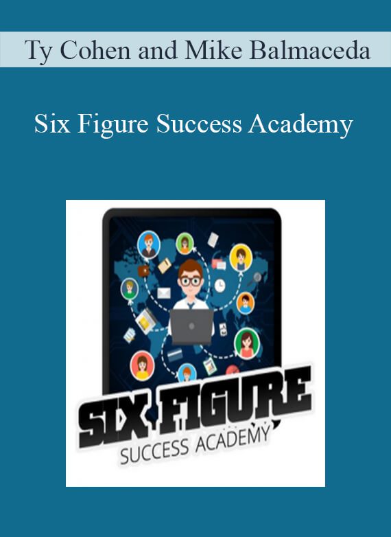 Ty Cohen and Mike Balmaceda – Six Figure Success Academy