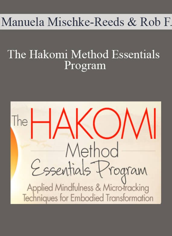 The Hakomi Method Essentials Program – Manuela Mischke-Reeds & Rob Fisher