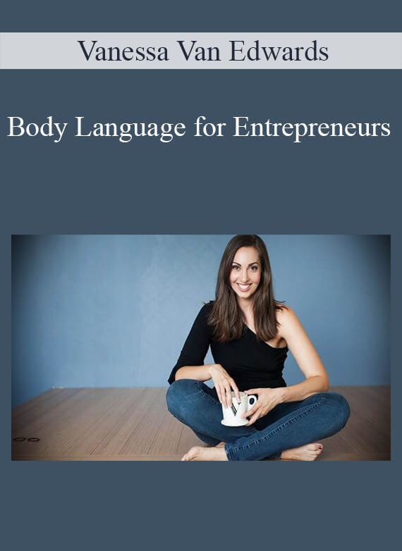 Vanessa Van Edwards - Body Language for Entrepreneurs