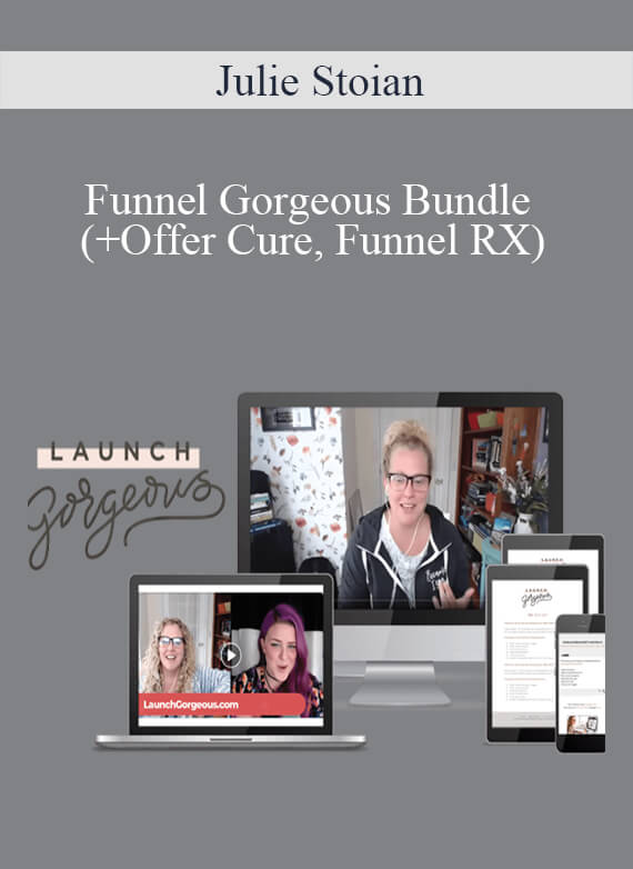 Julie Stoian - Funnel Gorgeous Bundle (+Offer Cure, Funnel RX)