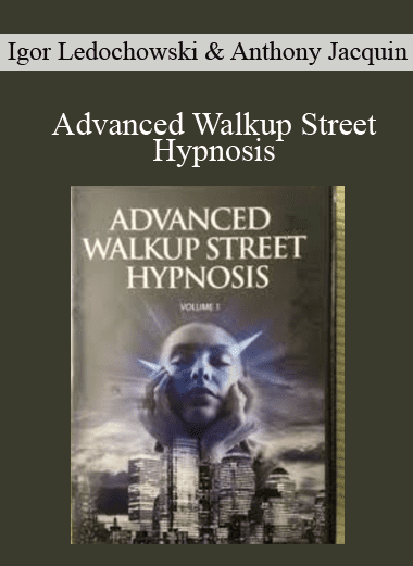Advanced Walkup Street Hypnosis - Igor Ledochowski & Anthony Jacquin