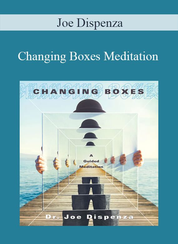 Joe Dispenza - Changing Boxes Meditation