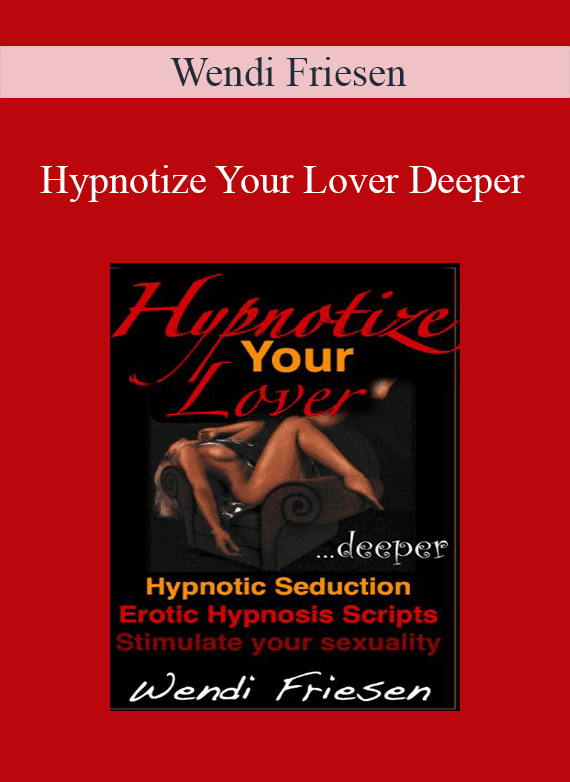 Wendi Friesen - Hypnotize Your Lover Deeper