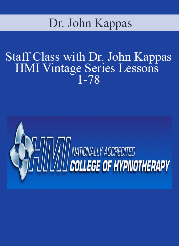 Dr. John Kappas - Staff Class with Dr. John Kappas - HMI Vintage Series Lessons 1-78