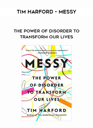 Tim Harford – Messy – The Power of Disorder to Transform Our Lives