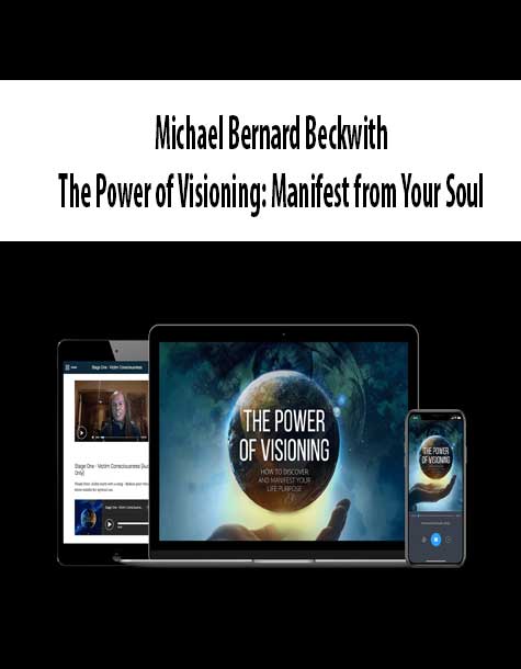 [Download Now] Michael Bernard Beckwith - The Power of Visioning: Manifest from Your Soul
