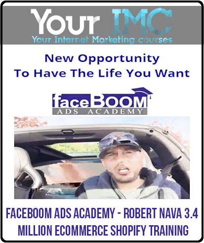[Download Now] Faceboom Ads Academy - Robert Nava 3.4 Million Ecommerce Shopify Training