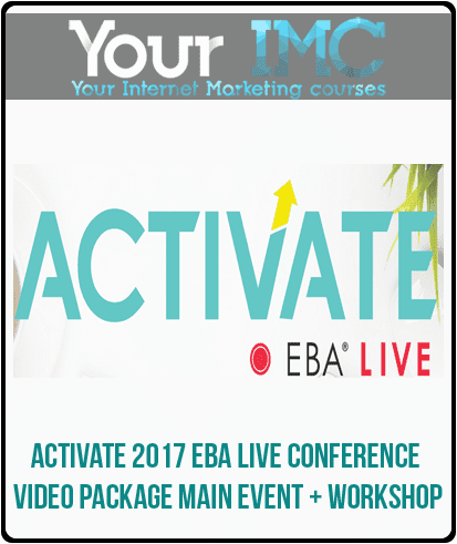 ACTIVATE 2017 EBA Live Conference Video Package MAIN EVENT + WORKSHOP