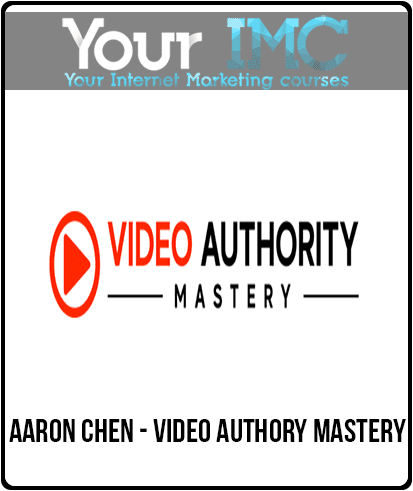 [Download Now] Aaron Chen - Video Authory Mastery