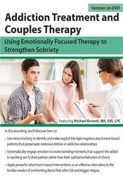 [Download Now] Addiction Treatment and Couples Therapy: Using Emotionally Focused Therapy to Strengthen Sobriety – Michael Barnett