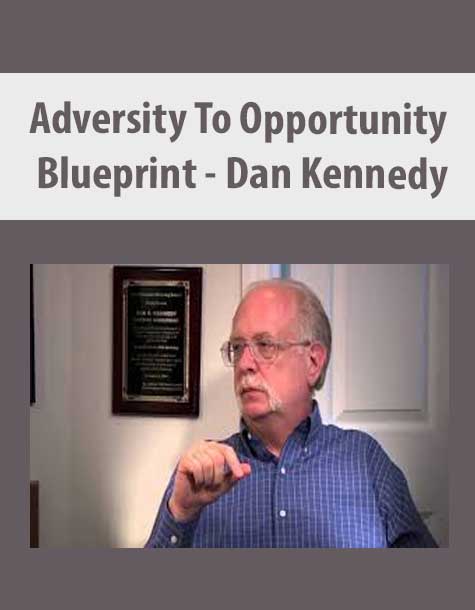 [Download Now] Adversity To Opportunity Blueprint – Dan Kennedy