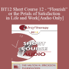 [Audio Download] BT12 Short Course 12 - “Flourish” or the Petals of Satisfaction in Life and Work - Nicole Ruysschaert