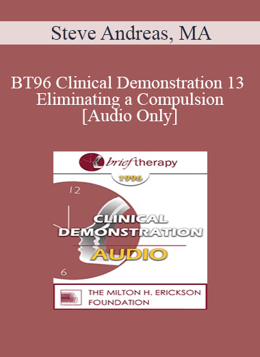 [Audio Download] BT96 Clinical Demonstration 13 - Eliminating a Compulsion - Steve Andreas