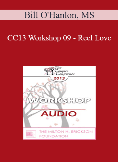 [Audio Download] CC13 Workshop 09 - Reel Love: A Five-Step Model for Successful Couples Therapy Through the Lens of the Moves - Bill O'Hanlon