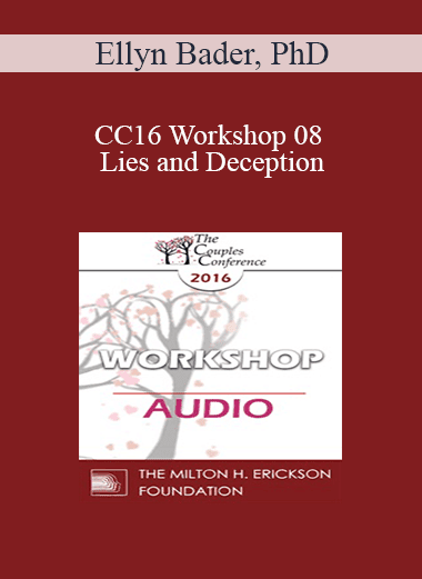 [Audio Download] CC16 Workshop 08 - Lies and Deception: The Deep Pit Couples Fall Into When Differentiation Fails - Ellyn Bader