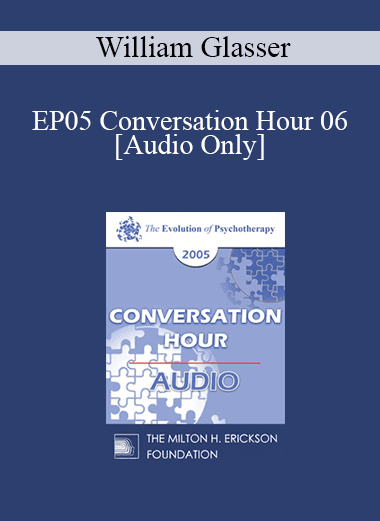[Audio Download] EP05 Conversation Hour 06 - William Glasser