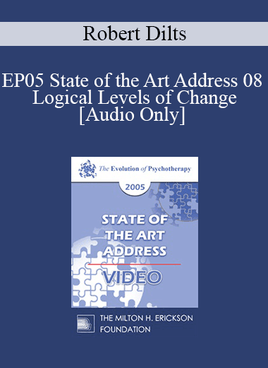 [Audio Download] EP05 State of the Art Address 08 - Logical Levels of Change - Robert Dilts