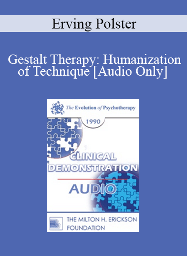 [Audio Download] EP90 Clinical Presentation 19 - Gestalt Therapy: Humanization of Technique - Erving Polster