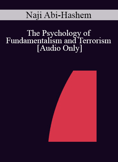 [Audio Download] IC04 Short Course 36 - The Psychology of Fundamentalism and Terrorism: Its Implications for Erickson and Brief Psychotherapy - Naji Abi-Hashem