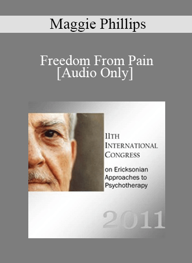 [Audio Download] IC11 Workshop 10 - Freedom From Pain: How Your Body Can Be Your Best Ally in Healing - Maggie Phillips