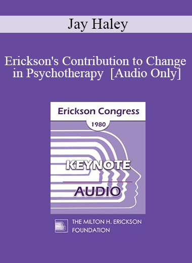 [Audio Download] IC80 Keynote 01 - Erickson's Contribution to Change in Psychotherapy - Jay Haley