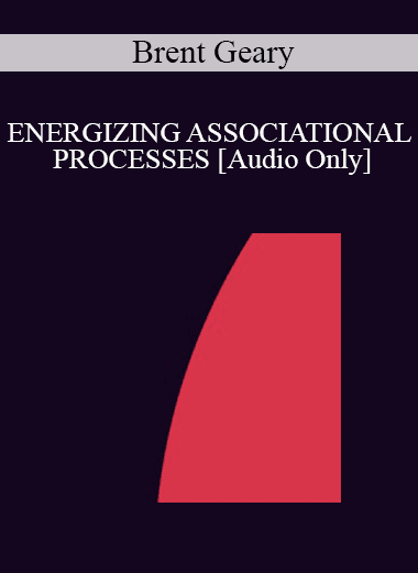 [Audio Download] IC94 Clinical Demonstration 16 - ENERGIZING ASSOCIATIONAL PROCESSES - Brent Geary