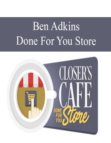 [Download Now] Ben Adkins – Done For You Store