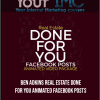 [Download Now] Ben Adkins – Real Estate Done For You Animated Facebook Posts