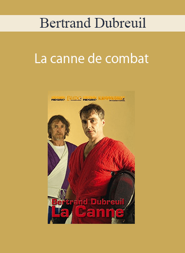 Bertrand Dubreuil - La canne de combat