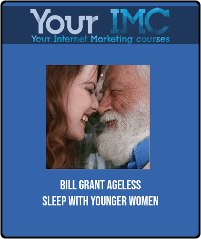 [Download Now] Bill Grant - Ageless - Sleep with younger women