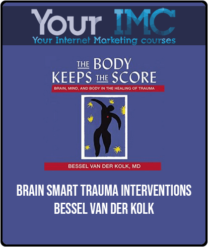 Brain Smart Trauma Interventions Bessel Van der Kolk