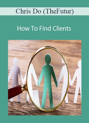 Chris Do (TheFutur) - How To Find Clients