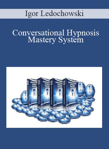 Conversational Hypnosis Mastery System - Igor Ledochowski