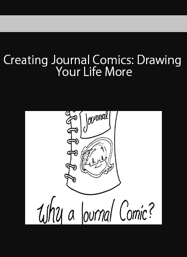 Creating Journal Comics: Drawing Your Life More
