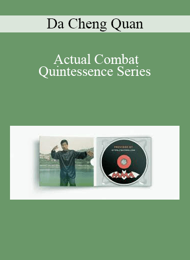 Da Cheng Quan - Actual Combat - Quintessence Series