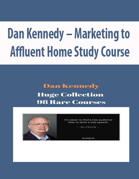 [Download Now] Dan Kennedy – Marketing to Affluent Home Study Course