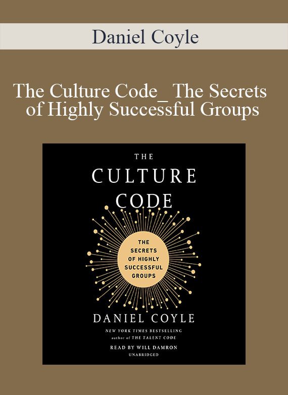 [Download Now] Daniel Coyle - The Culture Code_ The Secrets of Highly Successful Groups
