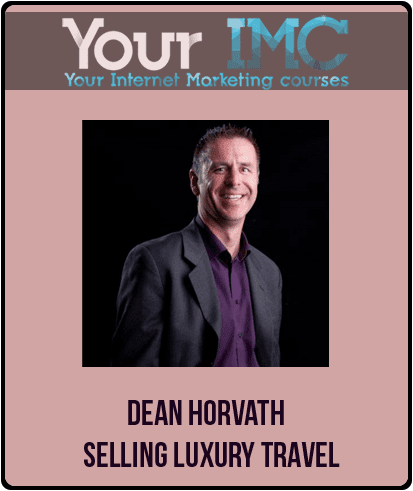 [Download Now] Dean Horvath - Selling Luxury Travel