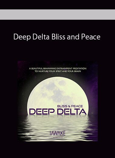 Deep Delta Bliss and Peace