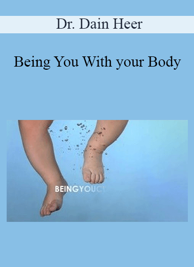 Dr. Dain Heer - Being You With your Body
