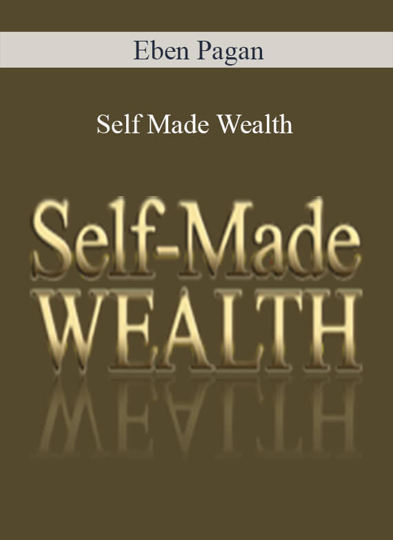 [Download Now] Eben Pagan - Self Made Wealth