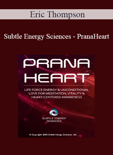 Subtle Energy Sciences - PranaHeart - Eric Thompson
