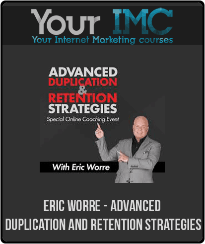 [Download Now] Eric Worre - Advanced Duplication and Retention Strategies