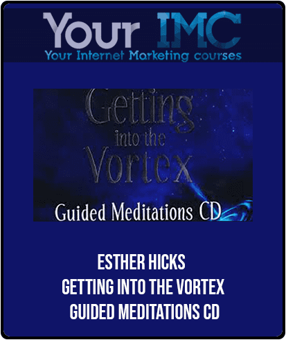 Esther Hicks - Getting Into The Vortex: Guided Meditations CD