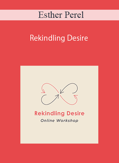 [Download Now] Esther Perel - Rekindling Desire