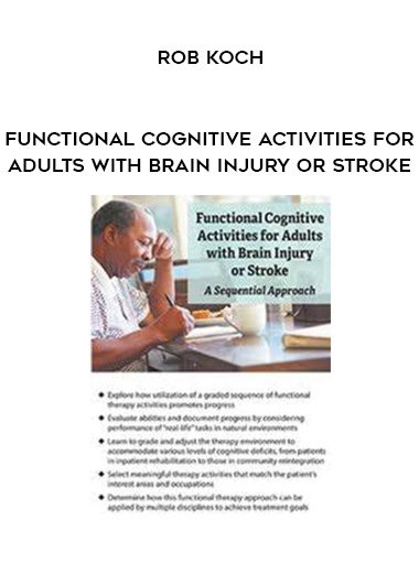[Download Now] Functional Cognitive Activities for Adults with Brain Injury or Stroke – Rob Koch
