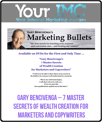[Download Now] Gary Bencivenga – 7 Master Secrets of Wealth Creation for Marketers and Copywriters