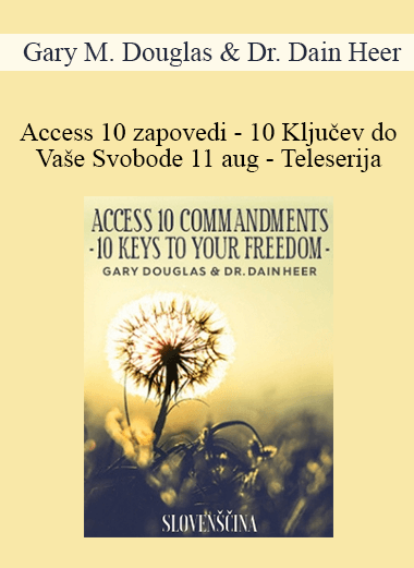 Gary M. Douglas & Dr. Dain Heer - Access 10 zapovedi - 10 Ključev do Vaše Svobode 11 aug - Teleserija (Access 10 Commandments - Slovenian)